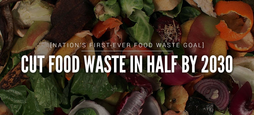 Nation’s First-Ever Food Waste Goal: Cut Food Waste in Half by 2030