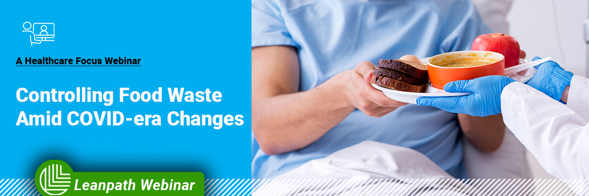 Watch: Controlling food waste in COVID-era healthcare (webinar)